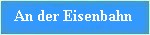 an der eisenbahn