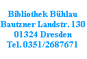 bibliothek bühlau bautzner landstr. 130 01324 dresden tel. 0351/2687671