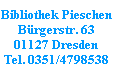 bibliothek pieschen bürgerstr. 63 01127 dresden tel. 0351/4798538