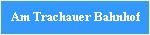 am trachauer bahnhof