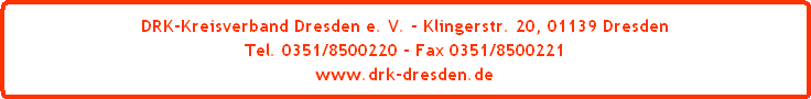 drk-kreisverband dresden e. v. - klingerstr. 20, 01139 dresden tel. 0351/8500220 - fax 0351/8500221 www.drk-dresden.de