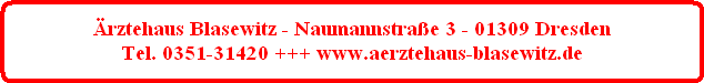 ärztehaus blasewitz - naumannstraße 3 - 01309 dresden tel. 0351-31420 +++ www.aerztehaus-blasewitz.de