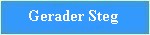 gerader steg