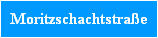 moritzschachtstraße