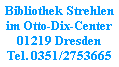 bibliothek strehlen im otto-dix-center 01219 dresden tel. 0351/2753665